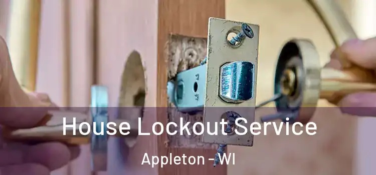  House Lockout Service Appleton - WI