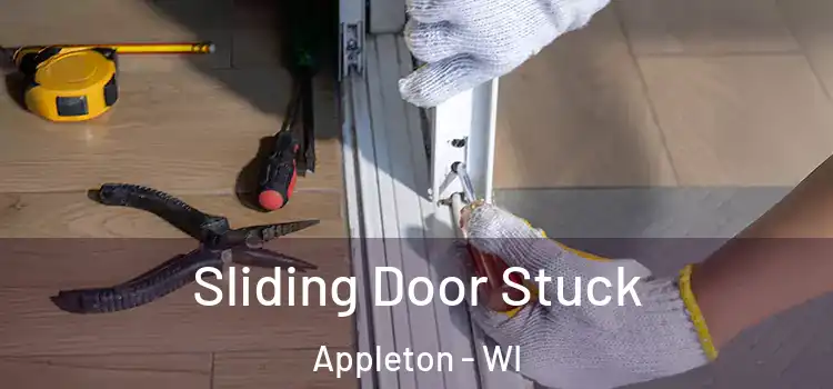 Sliding Door Stuck Appleton - WI